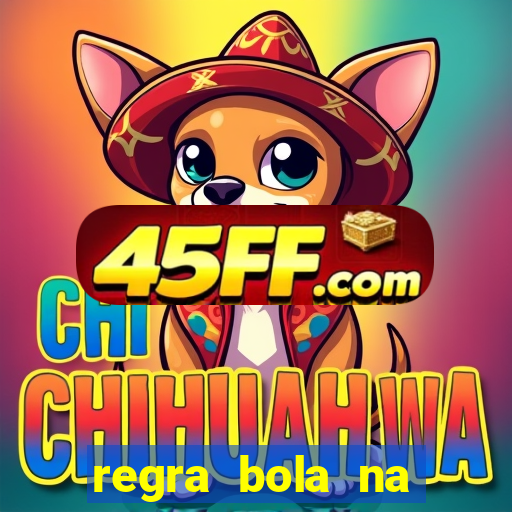 regra bola na trave betano